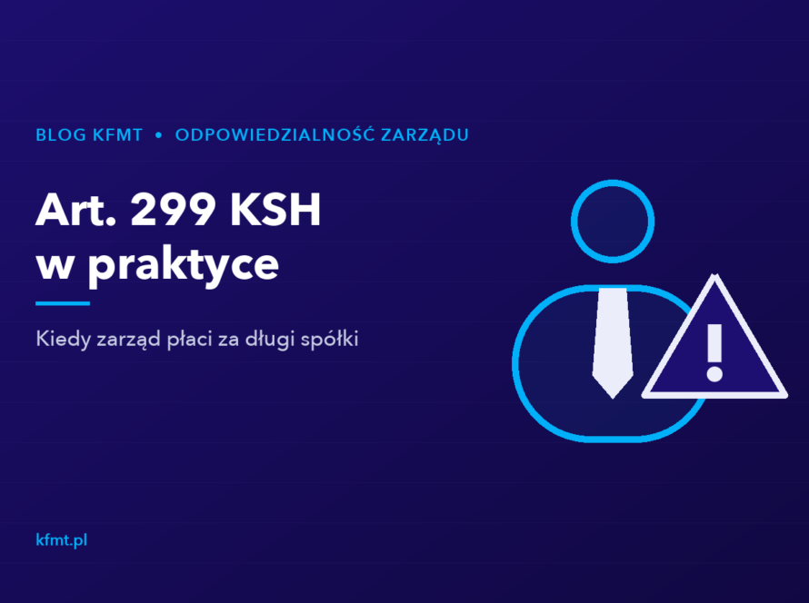 Odpowiedzialność zarządu za długi spółki — art. 299 KSH w praktyce