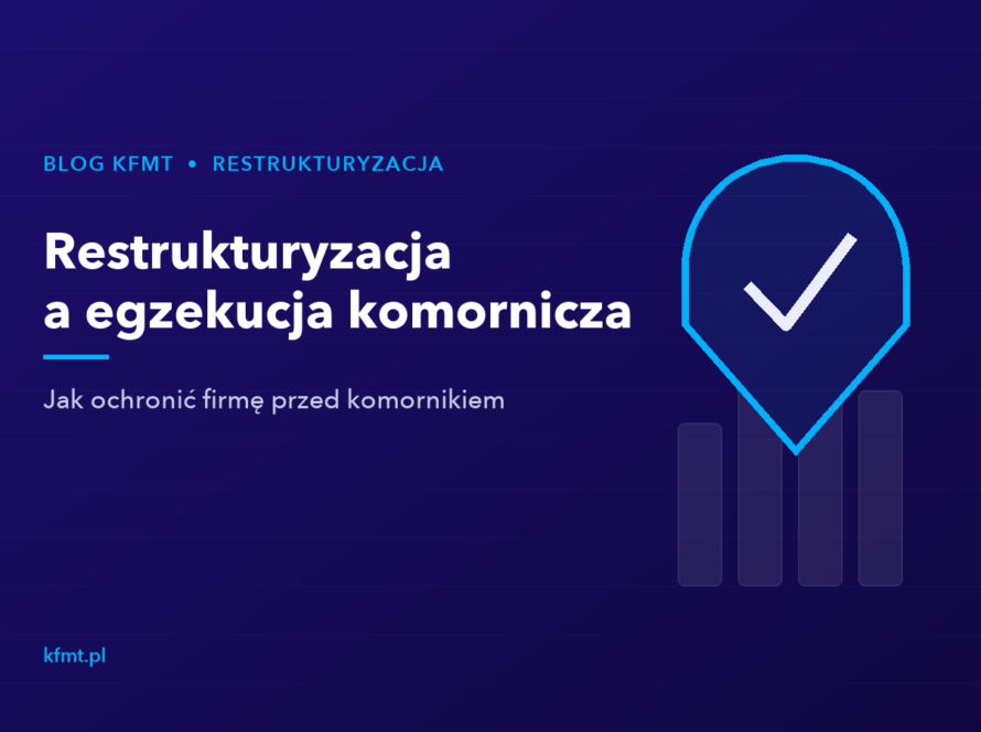 Restrukturyzacja a egzekucja komornicza — jak ochronić firmę przed komornikiem