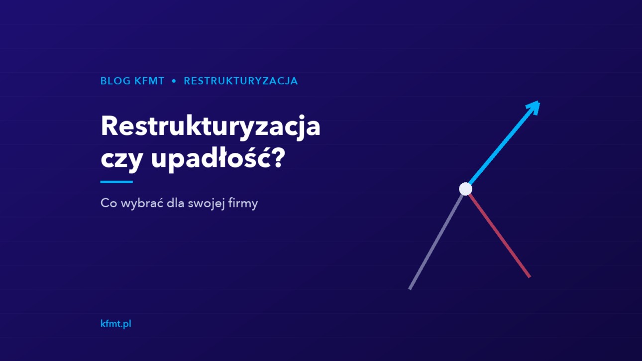 Restrukturyzacja czy upadłość — co wybrać dla swojej firmy